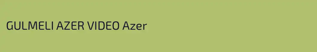 GULMELI AZER VIDEO Azer